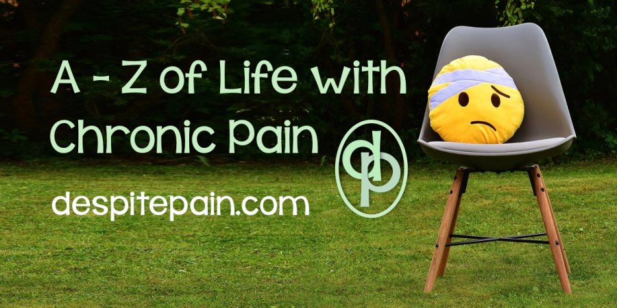 What it's like to live with chronic pain. A - Z
