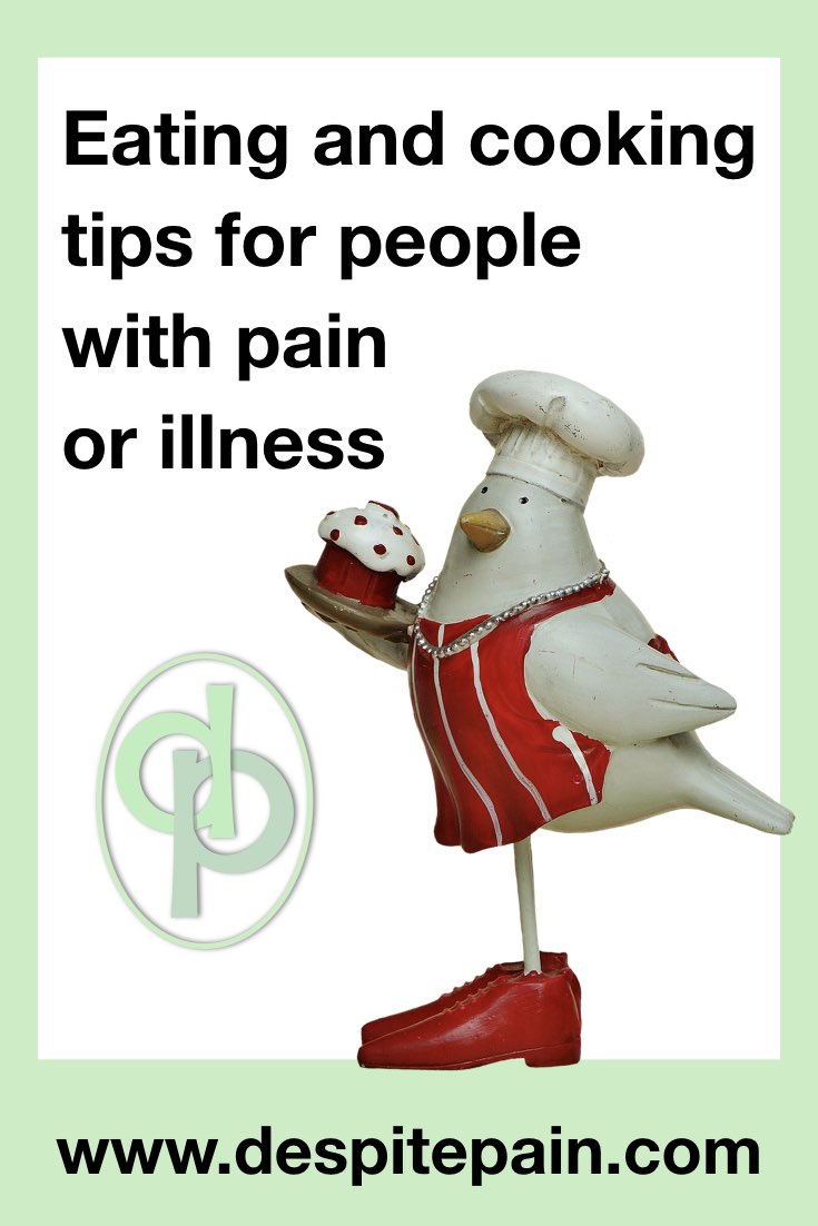 Eating and cooking tips for people with pain or illness. Back pain, trigeminal neuralgia, face pain, fatigue can mean eating and cooking are difficult